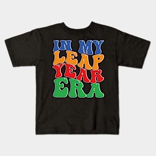 in my leap year era Kids T-Shirt